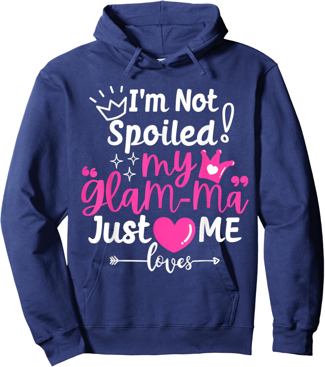 I'm Not Spoiled My Glam-ma Just Loves Me a Grandma Matching Hoodie - Hoodie | Navy