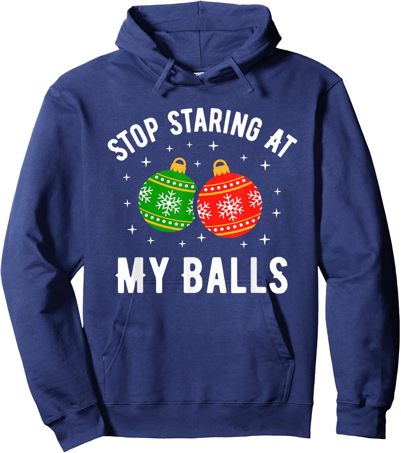 Stop Staring at My Balls Funny Dirty Christmas Adult Humor Hoodie - Hoodie | Navy