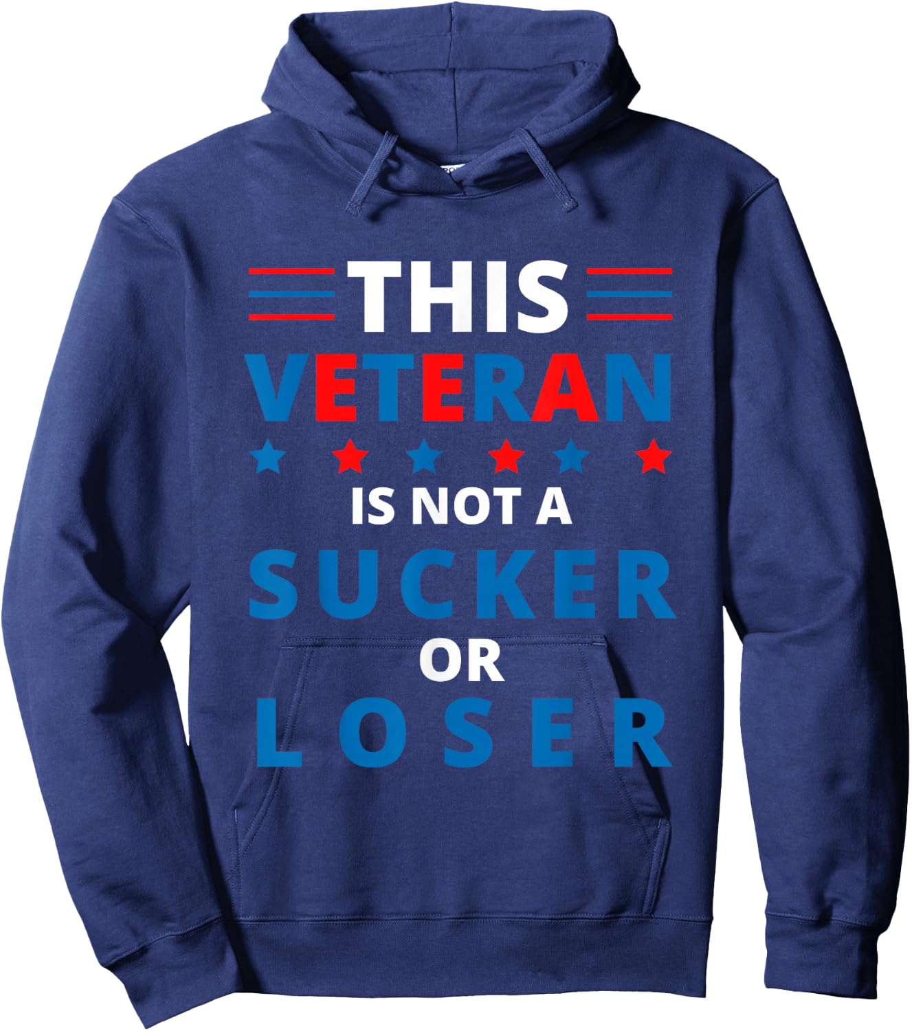 Veterans Are Not Suckers or Losers | Patriotic Pride Hoodie - Hoodie | Navy