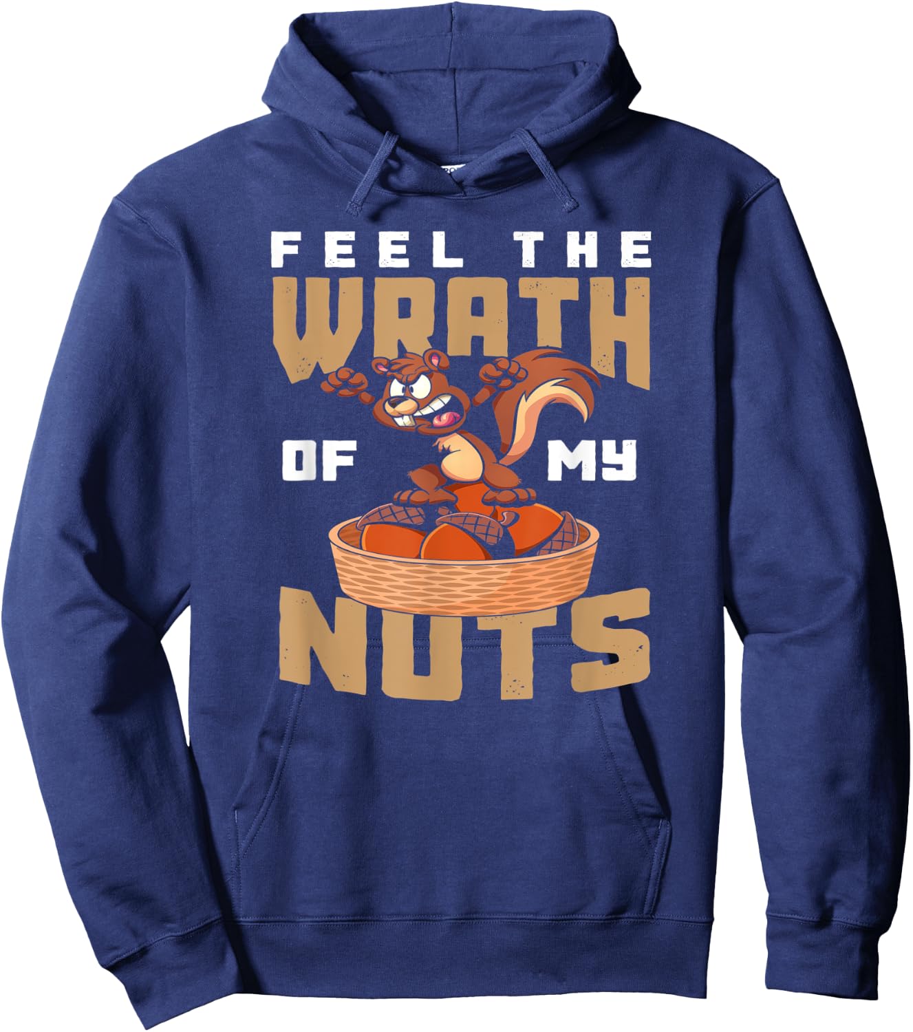 Feel The Wrath Of My Nuts - Funny Squirrel Hoodie - Hoodie | Navy