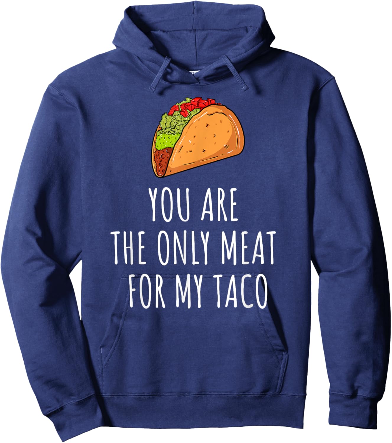 Only Meat for My Taco Spicy Love Foodie Top Hoodie - Hoodie | Navy