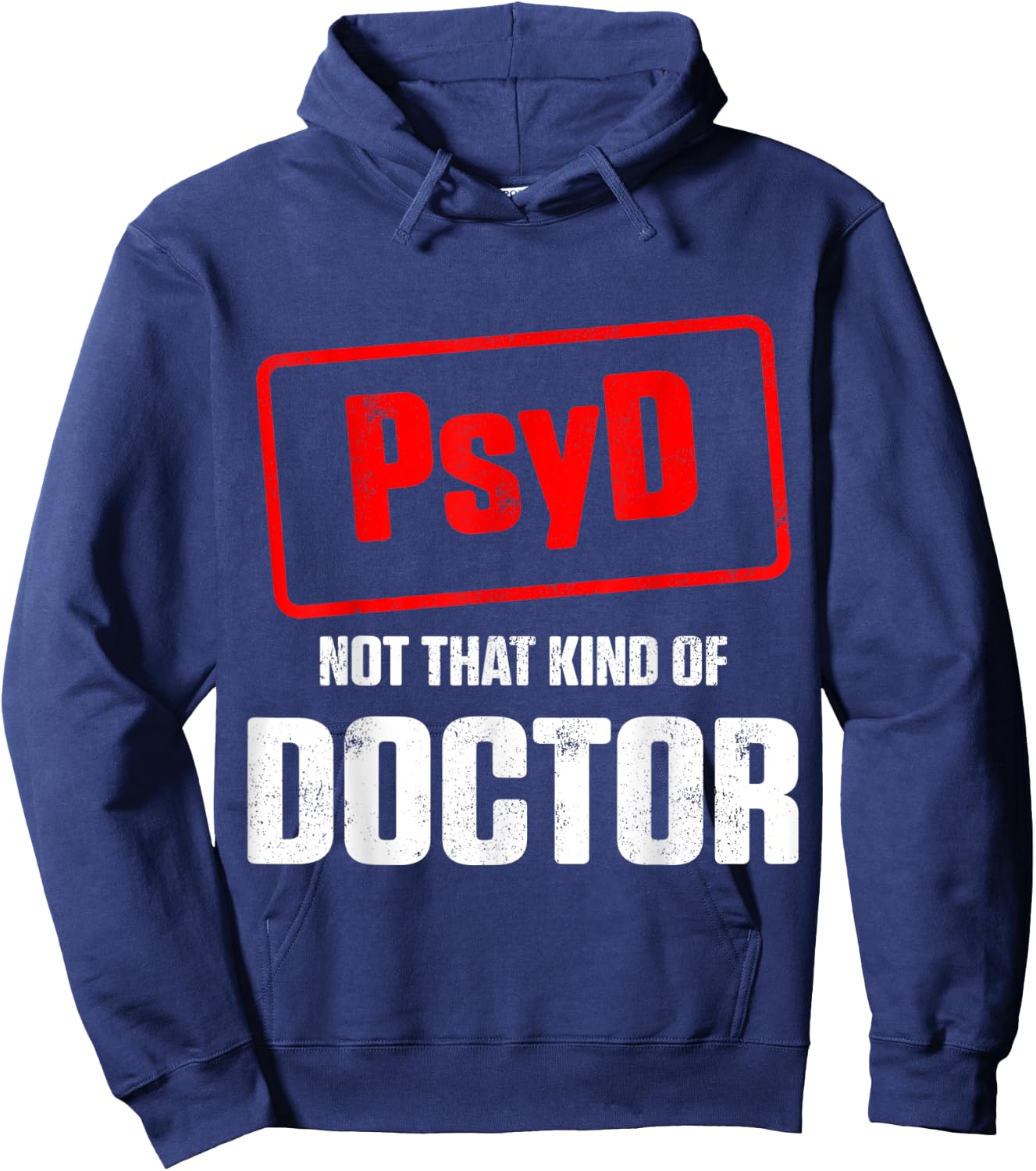 PsyD Doctor of Psychology Not That Kind Doctorate Graduation Hoodie - Hoodie | Navy