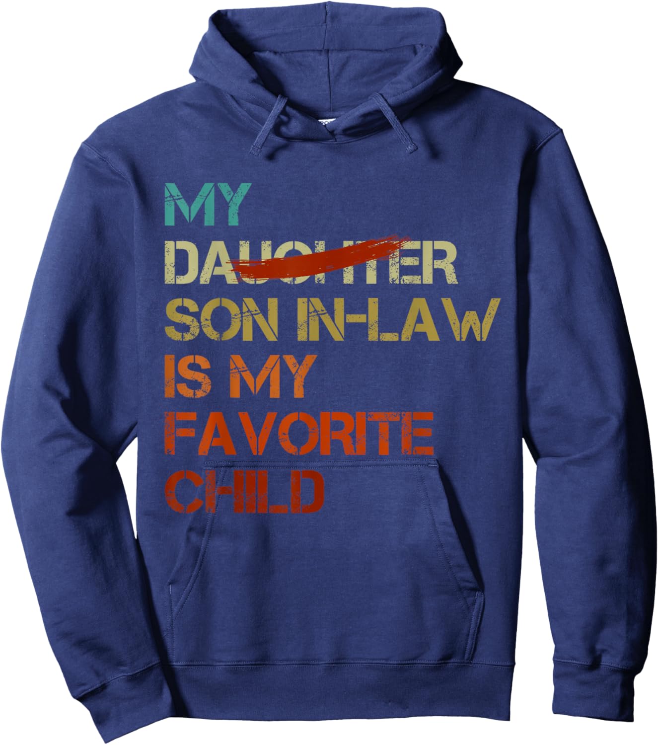 My Son In Law Is My Favorite Child Funny - Replaced Daughter Hoodie - Hoodie | Navy