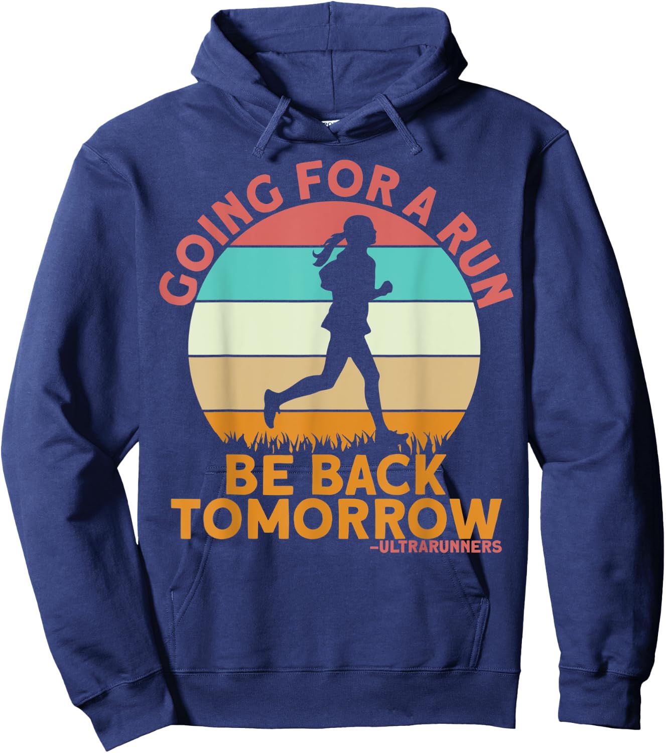 Going For A Run Be Back Tomorrow Ultrarunners Ultrarunning Hoodie - Hoodie | Navy