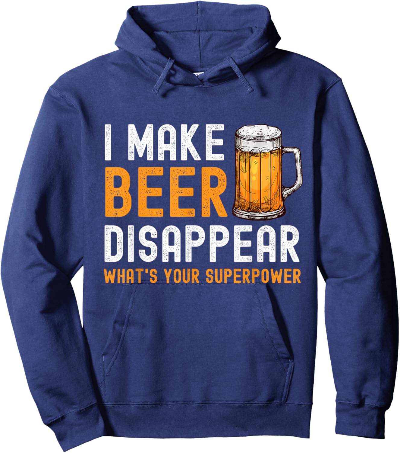 I Make Beer Disappear What's Your Superpower Beer Drinking Hoodie - Hoodie | Navy