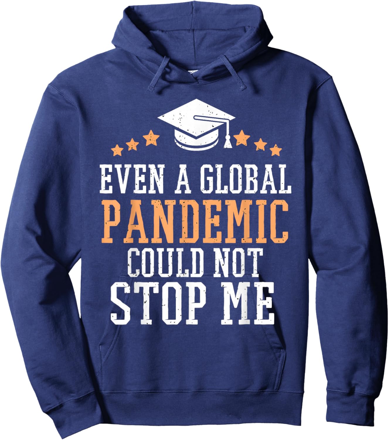 Even a Global Pandemic Couldn’t Stop Me Graduation 2025 Hoodie - Hoodie | Navy