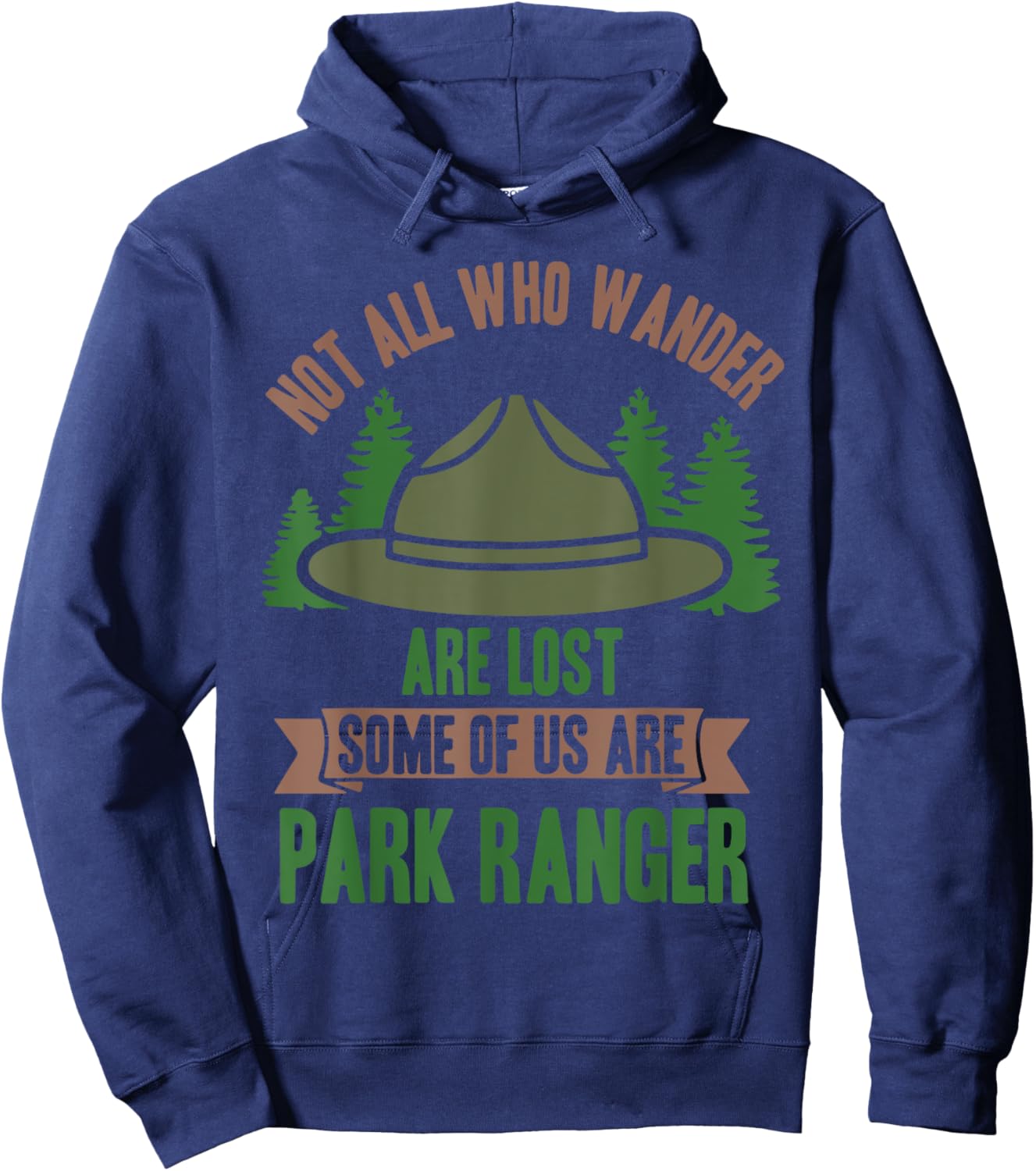 Not All Who Wander Are Lost Some of Us Are Park Ranger Hoodie - Hoodie | Navy
