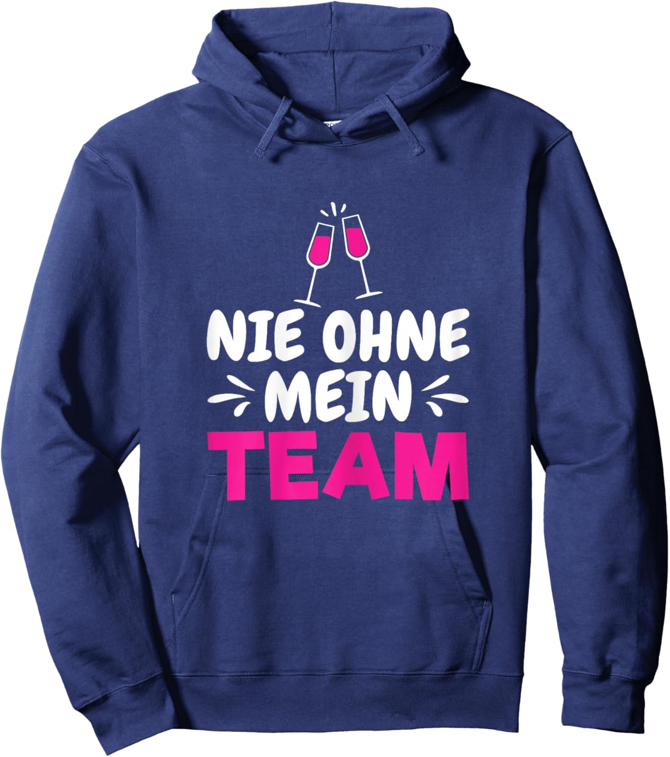 Wein Sekt Prosecco Saufen Party Mädels Nie Ohne Mein Team Hoodie - Hoodie | Navy
