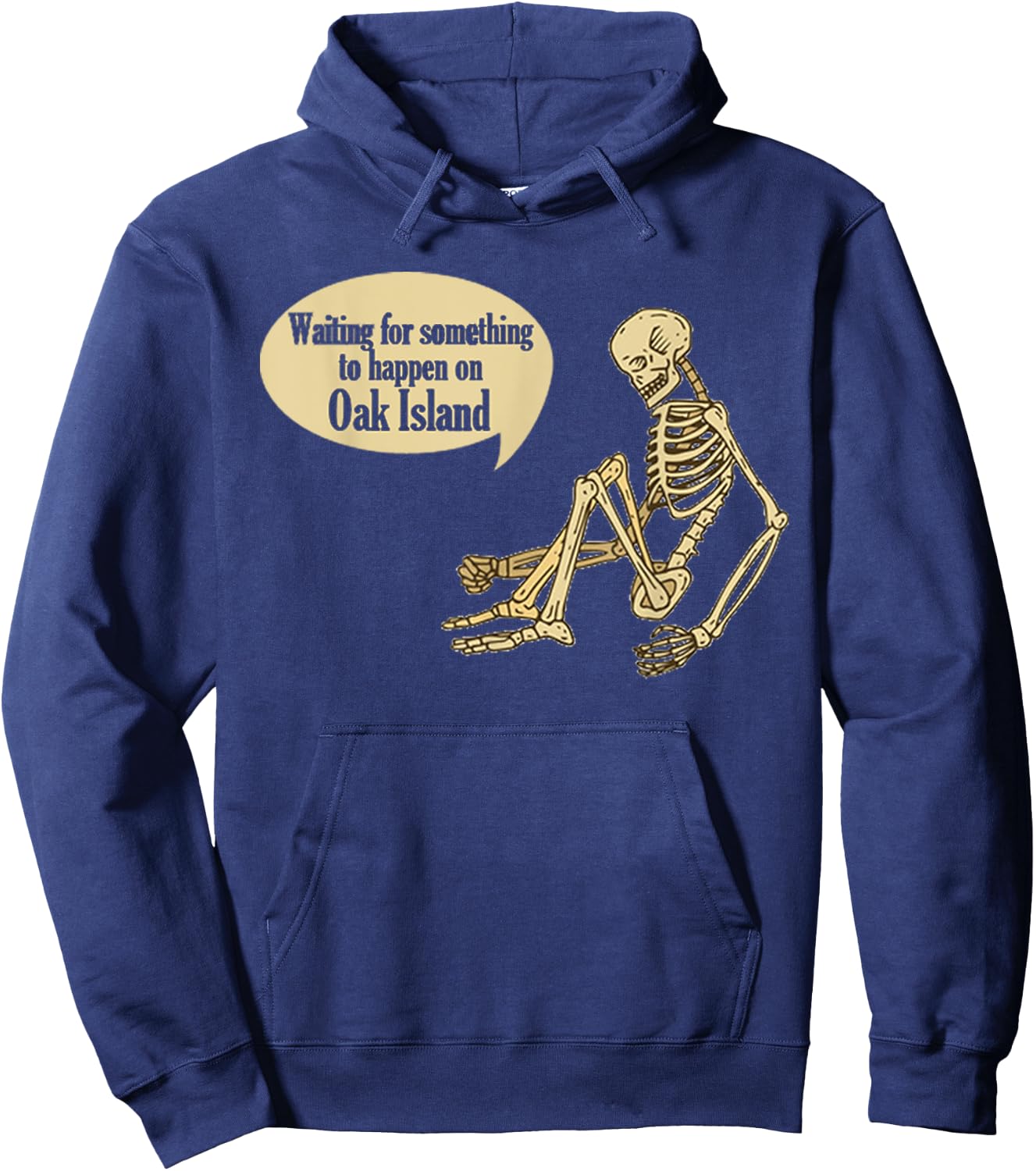 Funny Oak Island Waiting For Something To Happen Skeleton Hoodie - Hoodie | Navy