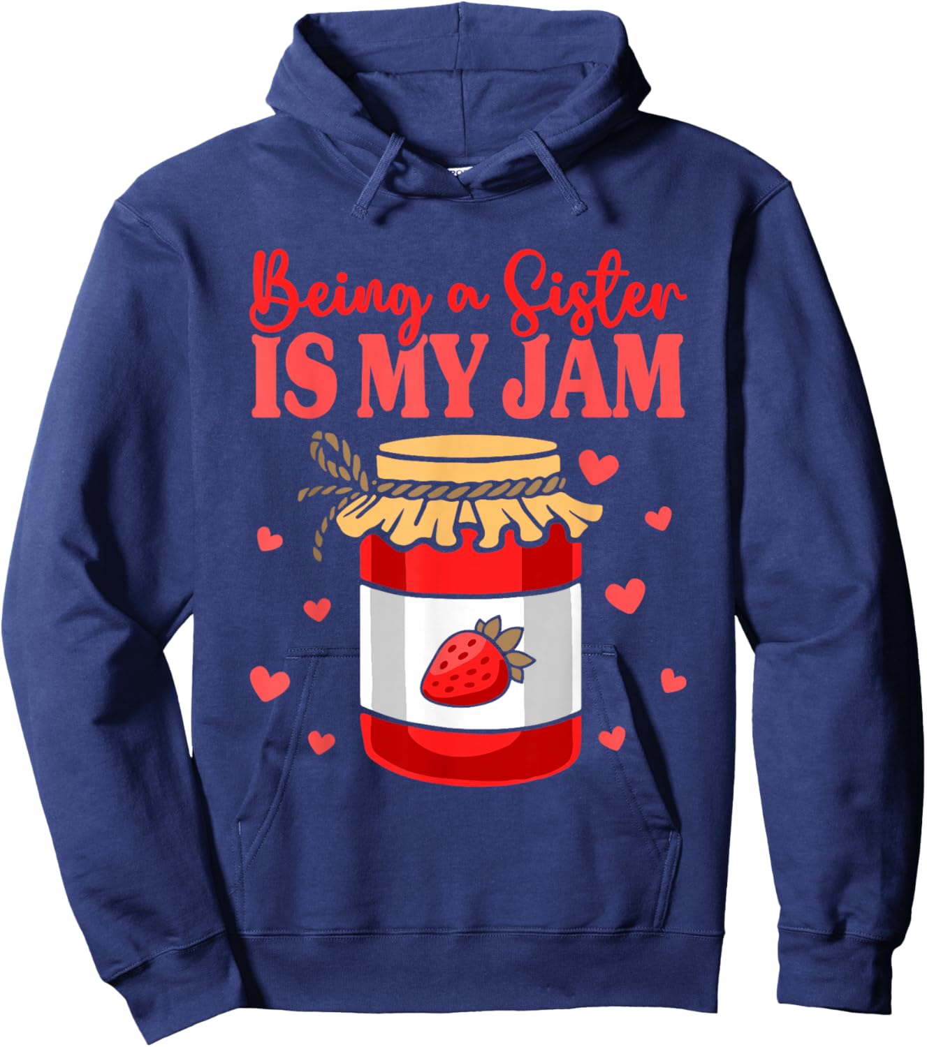 Sibling Sister Appreciation Being A Sister Is My Jam Hoodie - Hoodie | Navy