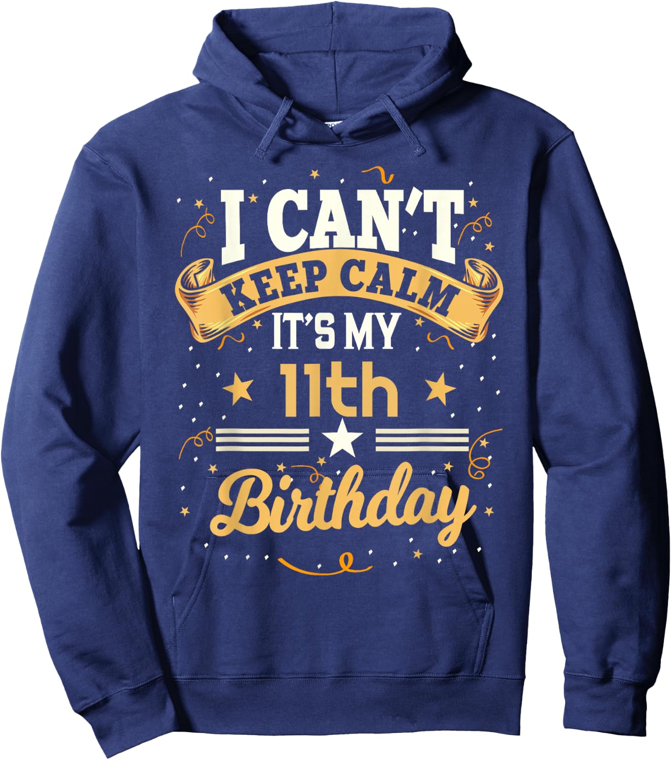 11 Year Old shirt I Can't Keep Calm It's My 11th Birthday Hoodie - Hoodie | Navy