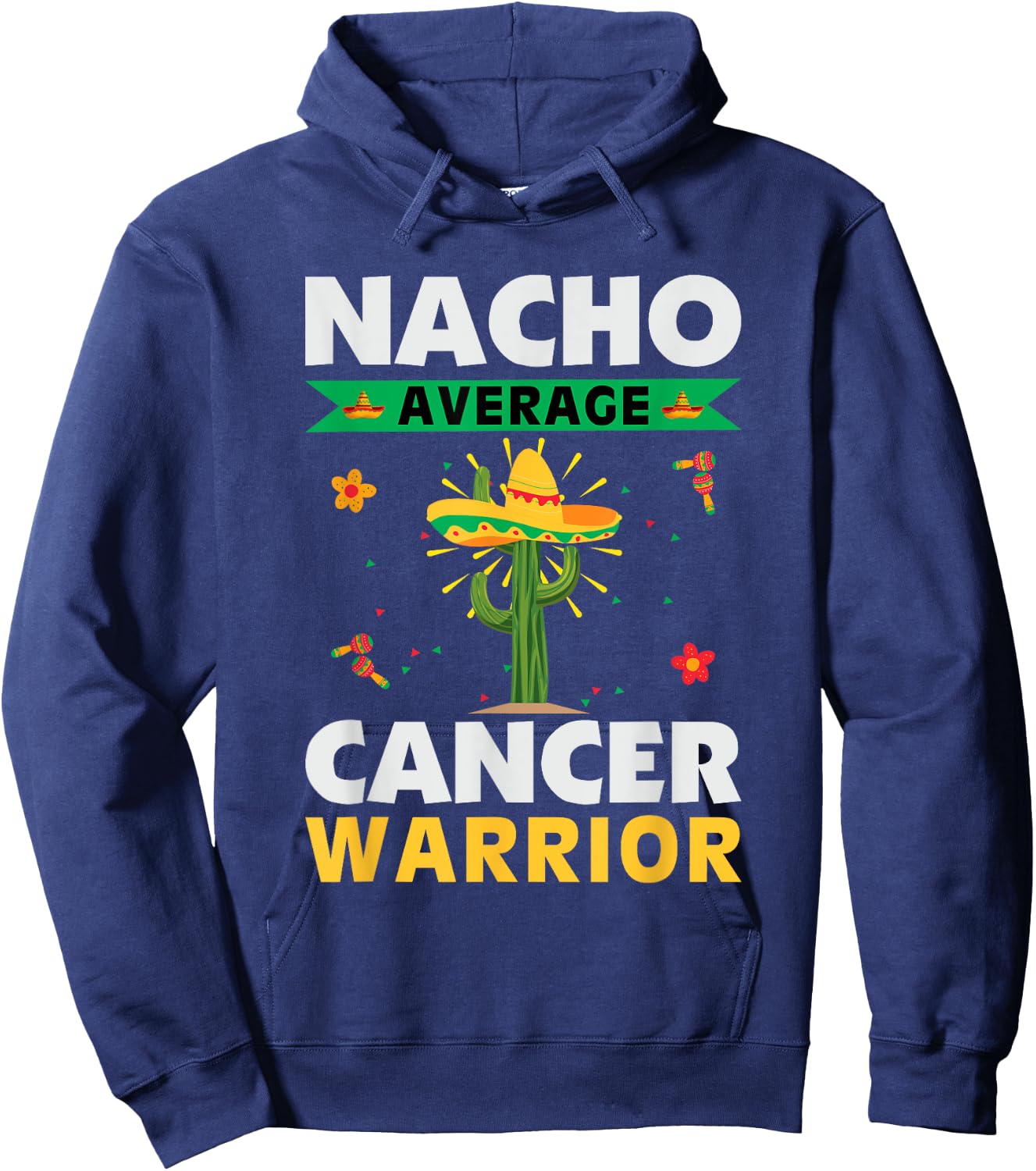 Mexican Food Hat Cancer Patient Nacho Average Cancer Warrior Hoodie - Hoodie | Navy