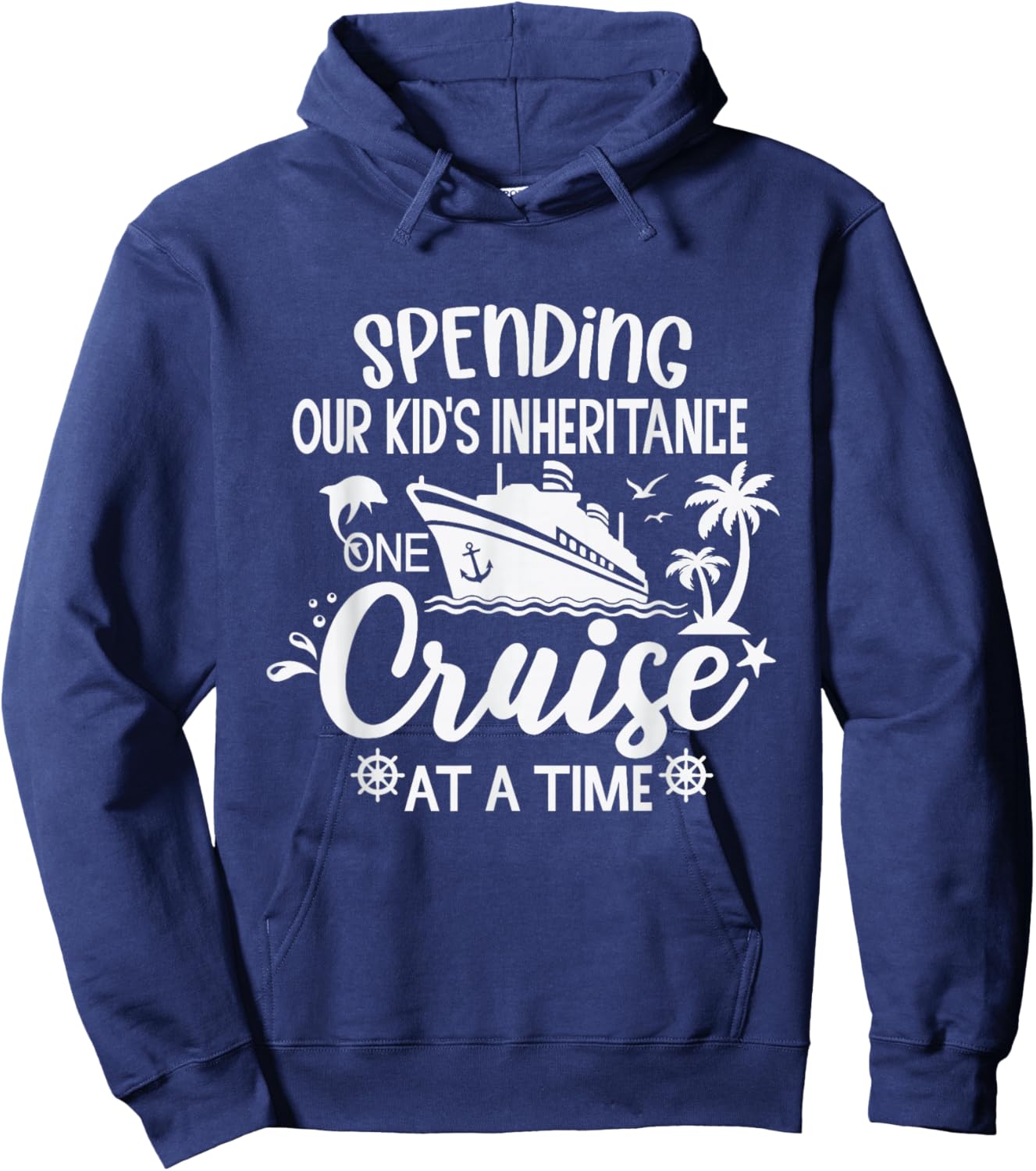 Spending Our Kids Inheritance One Cruise at a Time Hoodie - Hoodie | Navy