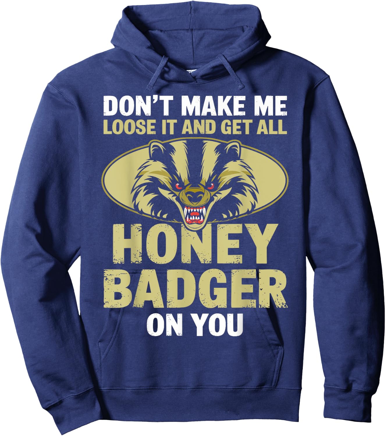 Don't Make Me Lose And Get Honey Badger Funny Honey Badger Hoodie - Hoodie | Navy