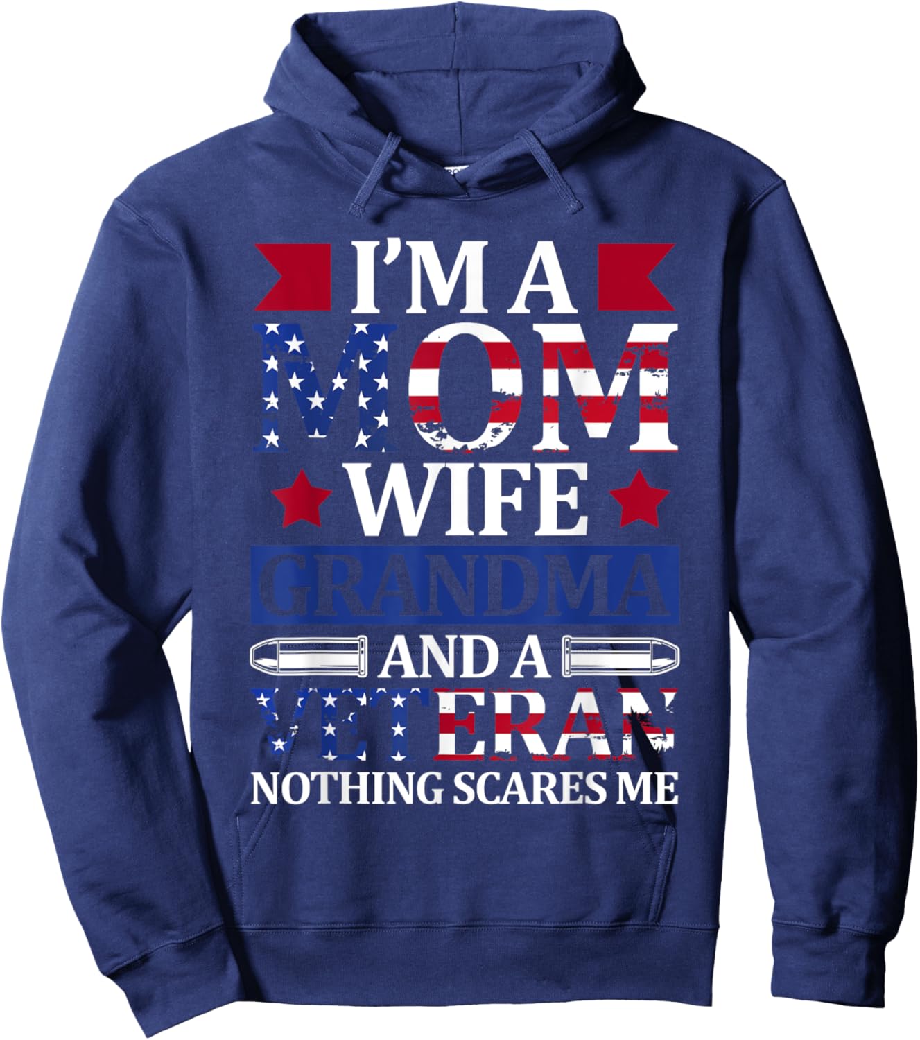 I'm A Mom Wife Grandma And A Veteran 4th of July Holiday Hoodie - Hoodie | Navy