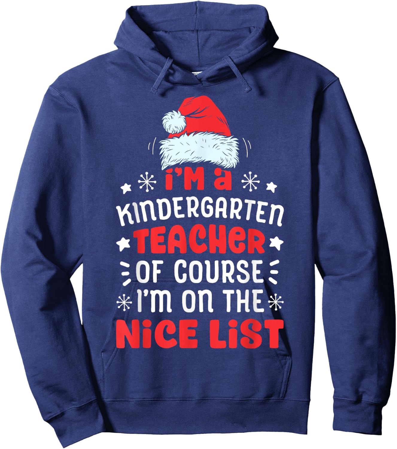 I'm A Kindergarten Teacher Funny Christmas Santa Nice List Hoodie - Hoodie | Navy