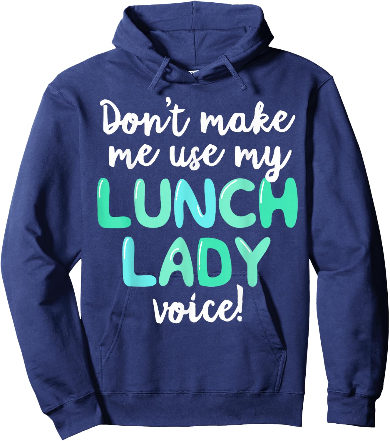 Don't Make Me Use My Lunch Lady Voice Volunteer Gift Mom Hoodie - Hoodie | Navy
