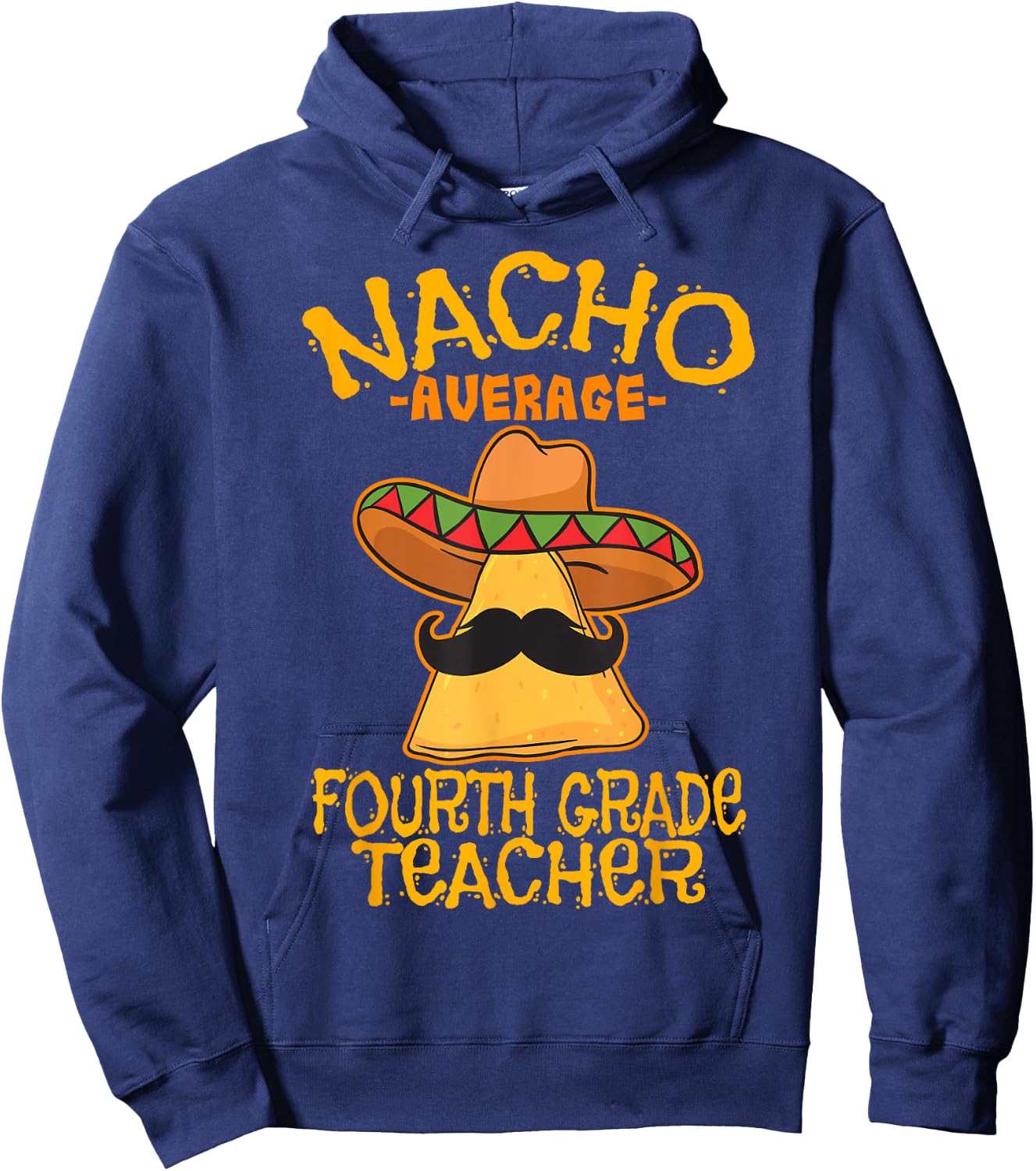 Nacho Average Fourth Grade Teacher 4th Grade Cinco de Mayo Hoodie - Hoodie | Navy