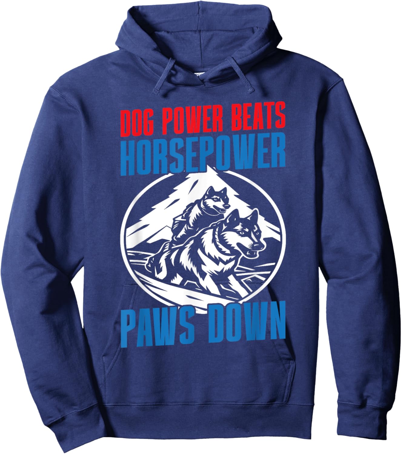 Dog Power Beats Horsepower Paws Down Mushing Hoodie - Hoodie | Navy