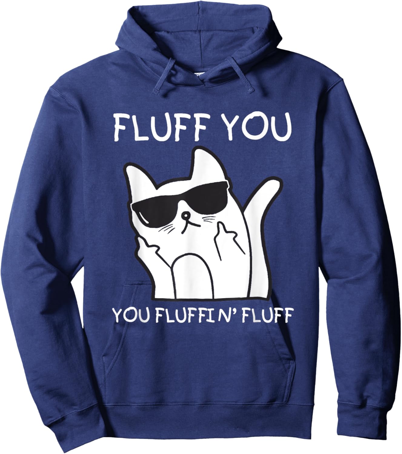 Fluff You You Fluffin’ Fluff Cat Fuck Hoodie - Hoodie | Navy