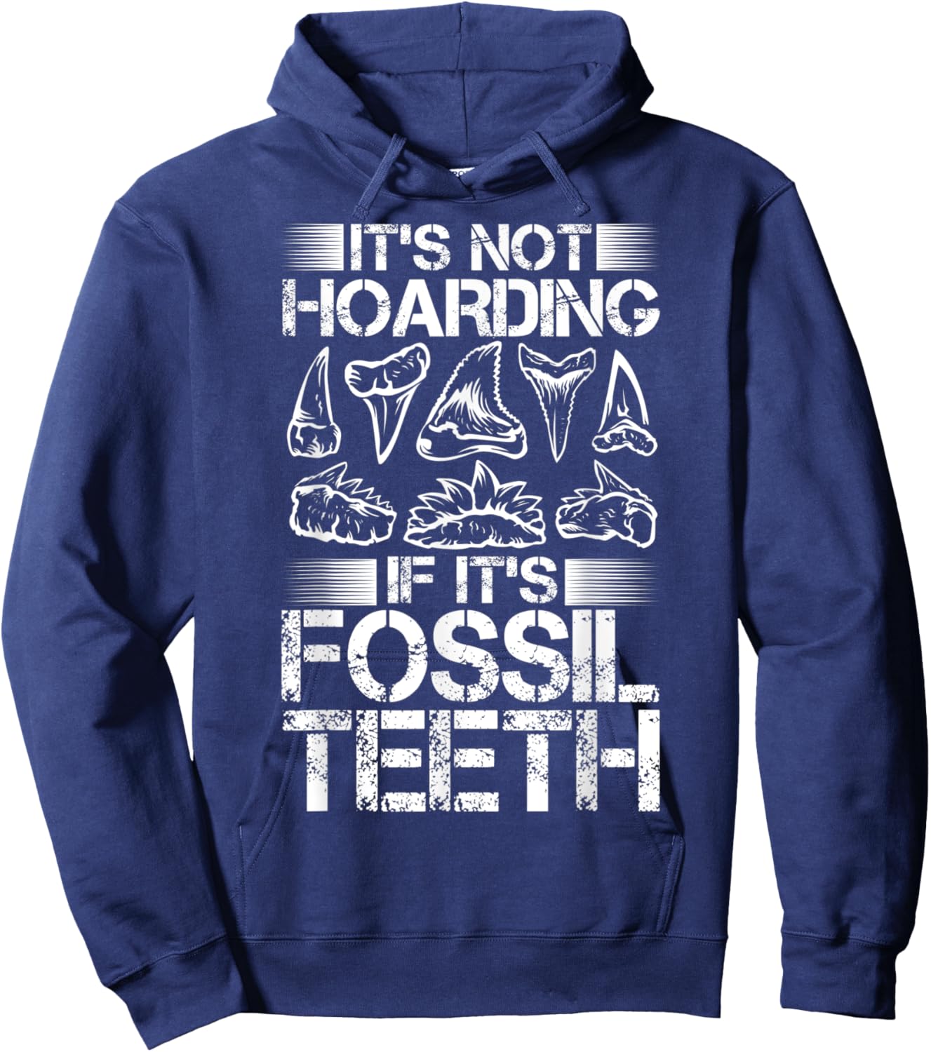 It's Not Hoarding Shark Teeth Collecting Fossil Tooth Hunter Hoodie - Hoodie | Navy