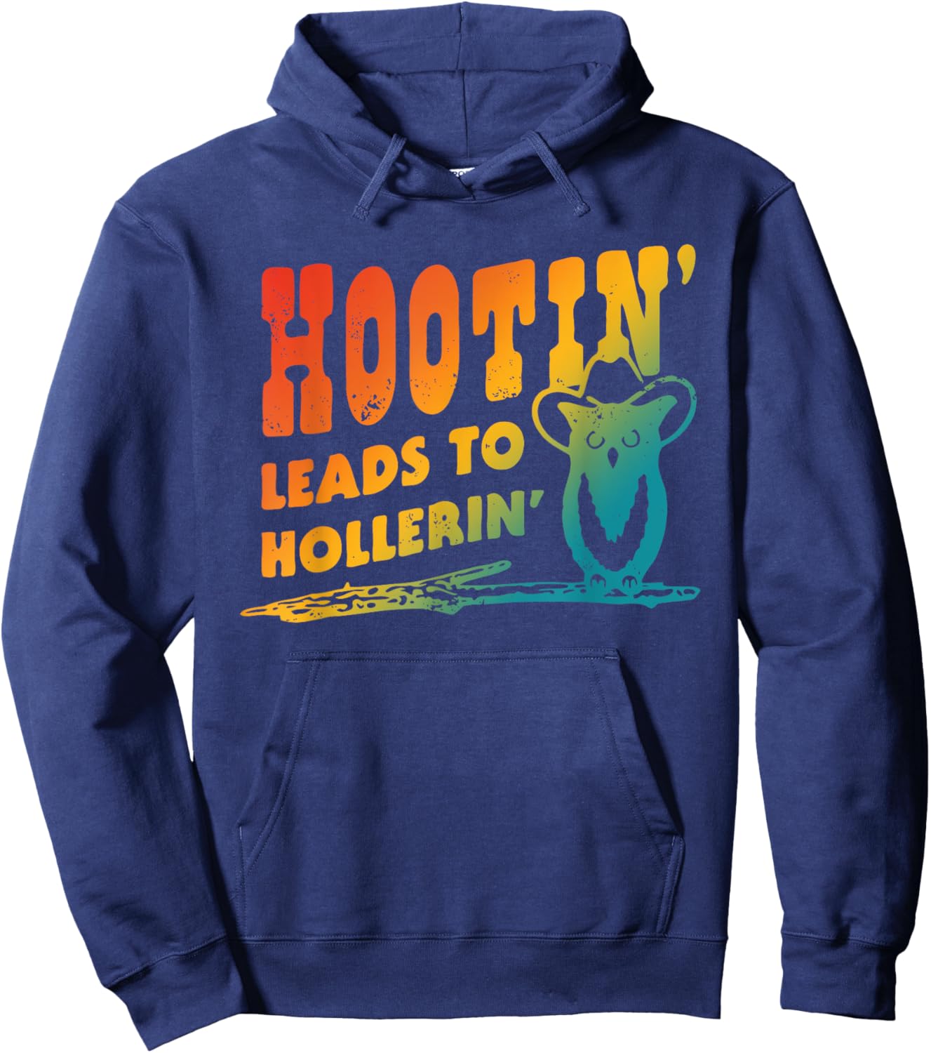 Hootin' Leads To Hollerin' Apparel Hoodie - Hoodie | Navy