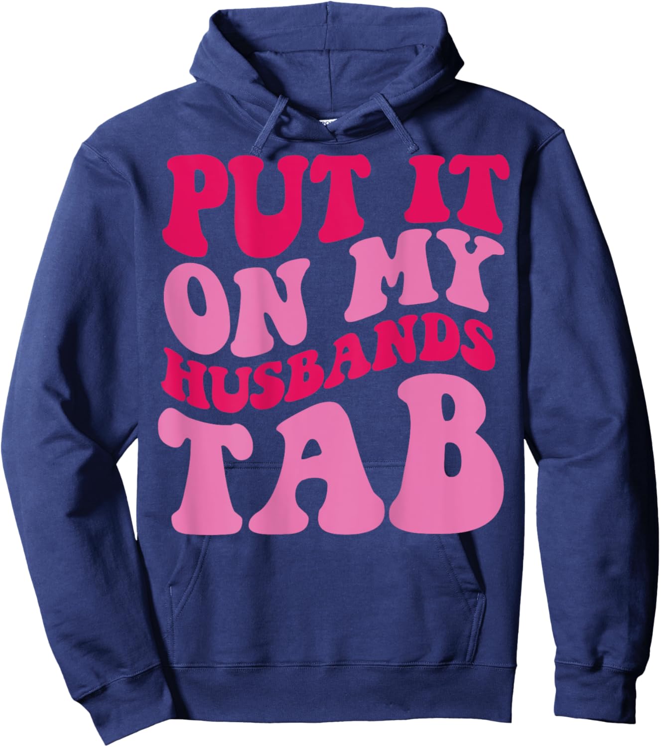 Put it on my Husbands Tab Hoodie - Hoodie | Navy
