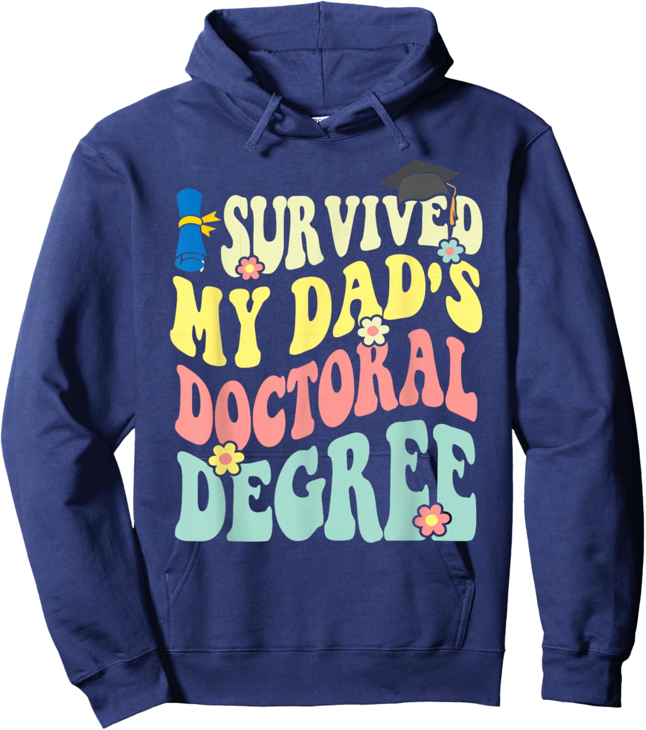 I Survived My Dad's Doctoral Degree Doctorate Groovy Hoodie - Hoodie | Navy