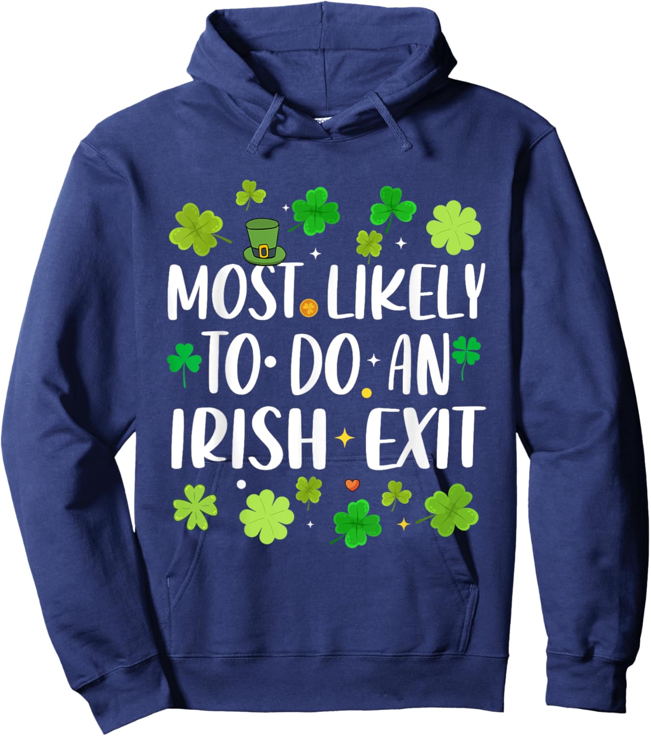 Most Likely To Do An Irish Exit Funny st patrick's day Hoodie - Hoodie | Navy