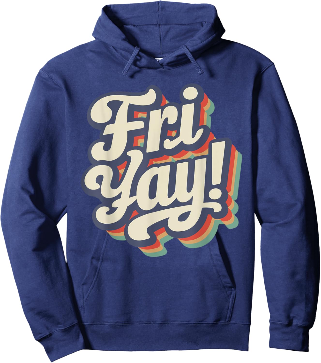 Happy Fri-Yay Funny Teachers Weekend Day of the Week Teacher Men Women Girls Kids Hoodie - Hoodie | Navy