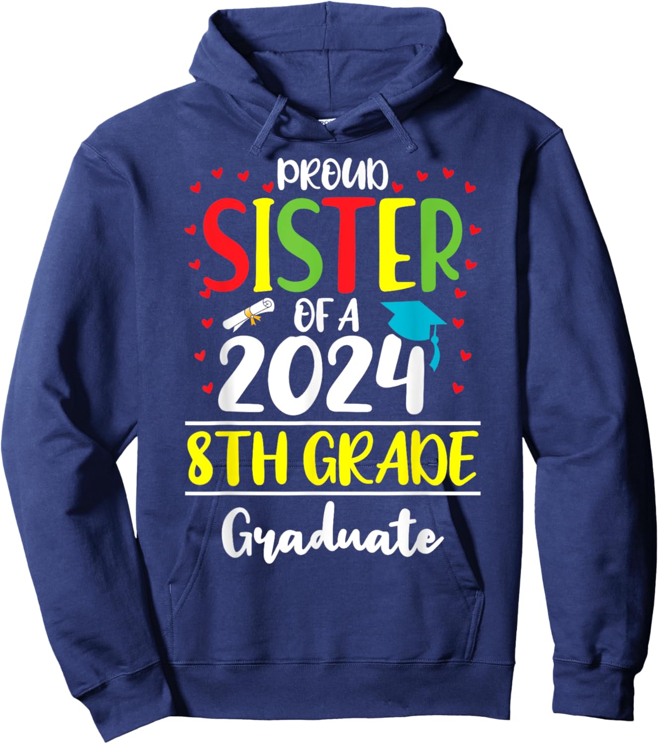 Funny Proud Sister of a Class of 2024 8th Grade Graduate Hoodie - Hoodie | Navy