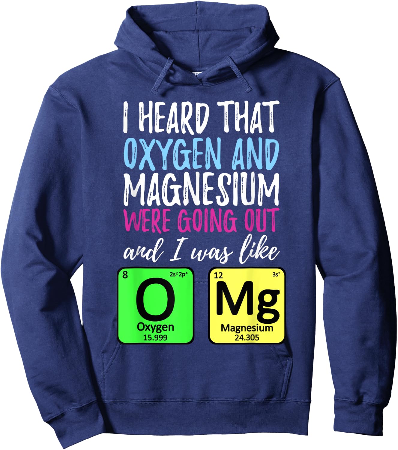 Oxygen and Magnesium going out | Funny Science Hoodie - Hoodie | Navy