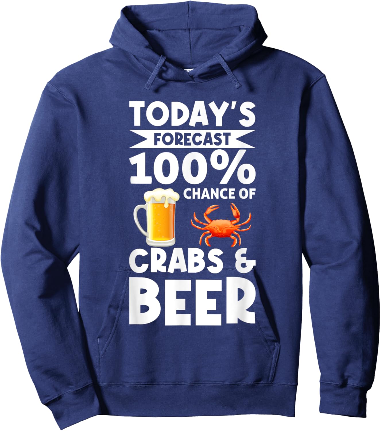 Funny Crab Eating Saying - Todays Forecast Crabs And Beer Hoodie - Hoodie | Navy