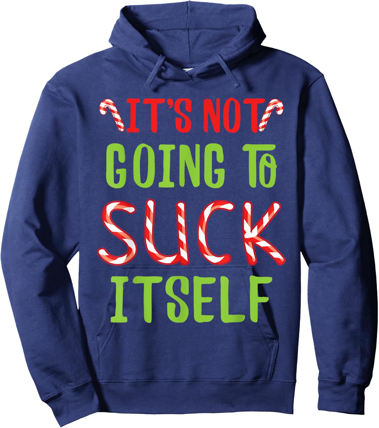 It's Not Going To Suck Itself I Christmas Candy Cane Outfit Hoodie - Hoodie | Navy