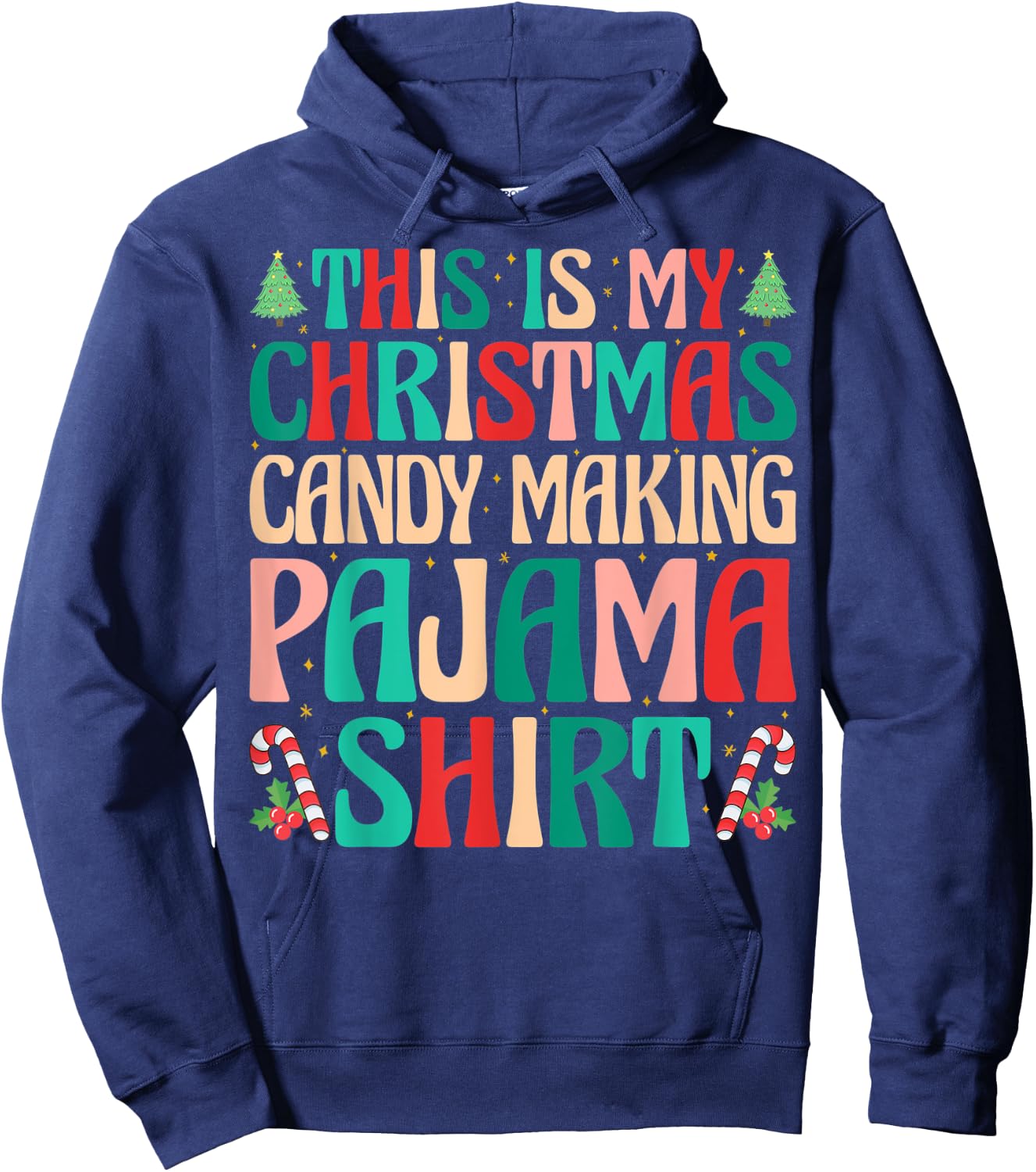 This is My Christmas Candy Making Pajama Shirt Naughty Xmas Hoodie - Hoodie | Navy