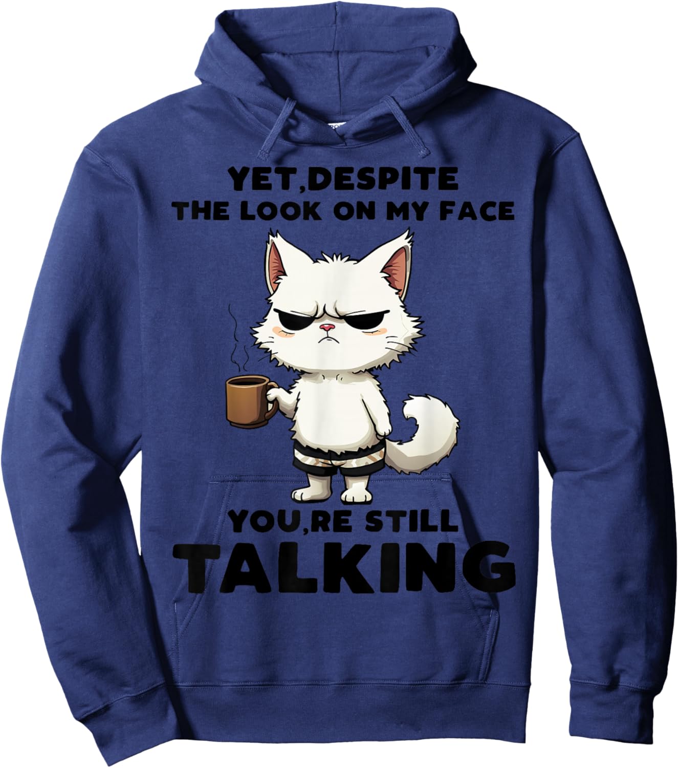 Funny Yet Despite The Look On My Face You're Still Talking Hoodie - Hoodie | Navy
