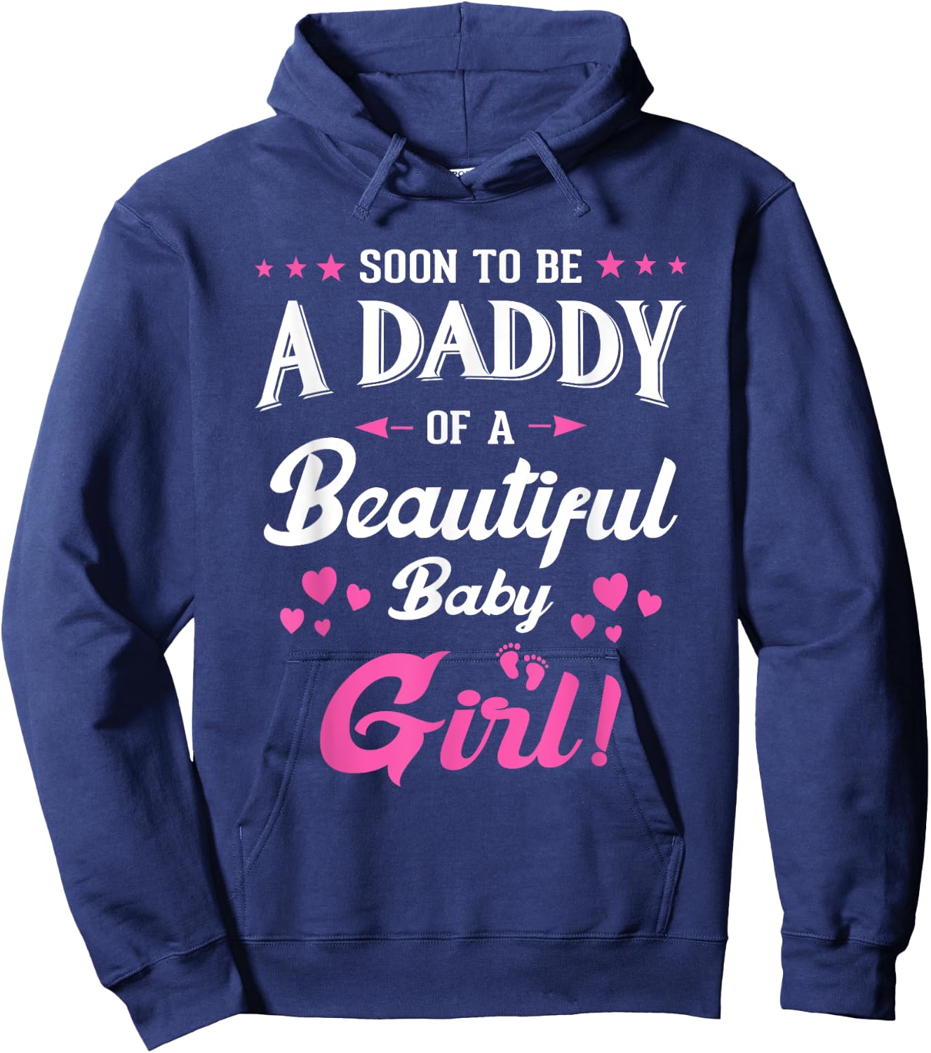 Soon To Be A Daddy Of A Girl New Papa Promoted Dad Fathers Hoodie - Hoodie | Navy