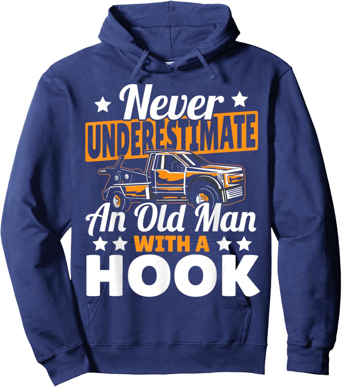 Never Underestimate An Old Man With Hook Tow Truck Driver Hoodie - Hoodie | Navy