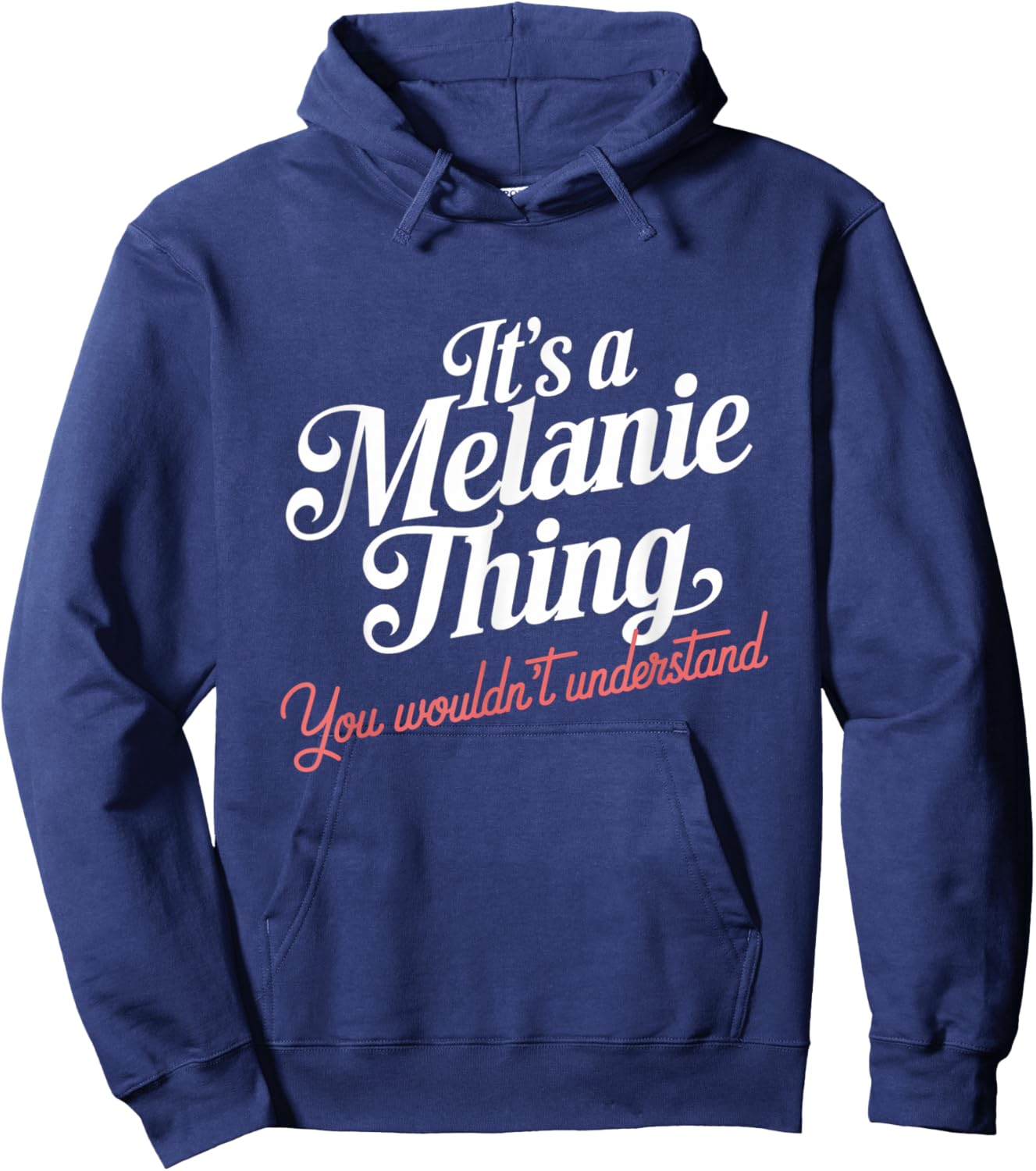 It's A Melanie Thing You Wouldn't Understand Funny Name Hoodie - Hoodie | Navy