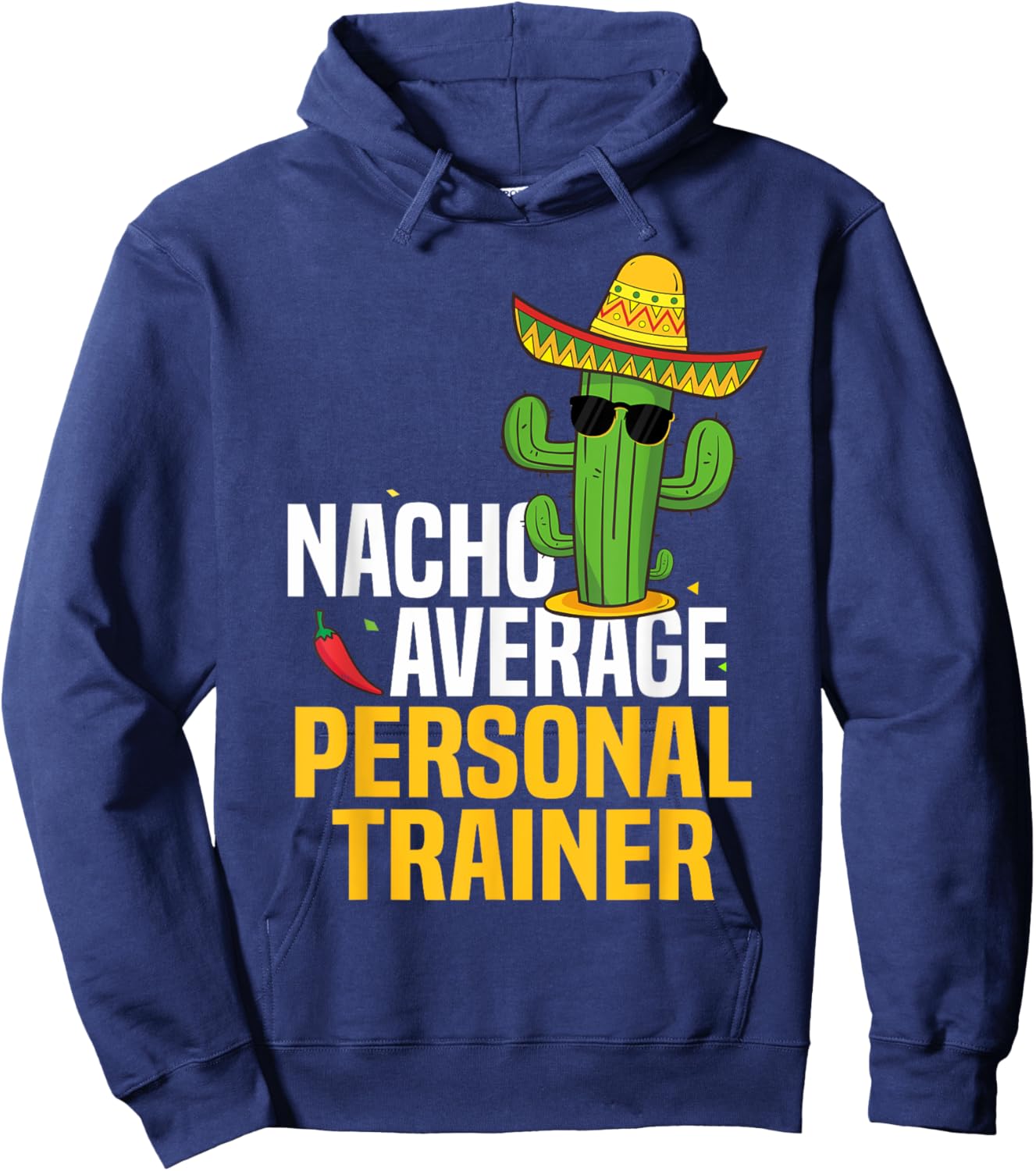 Nacho Average Personal Trainer Cinco De Mayo Mexican Fiesta Hoodie - Hoodie | Navy