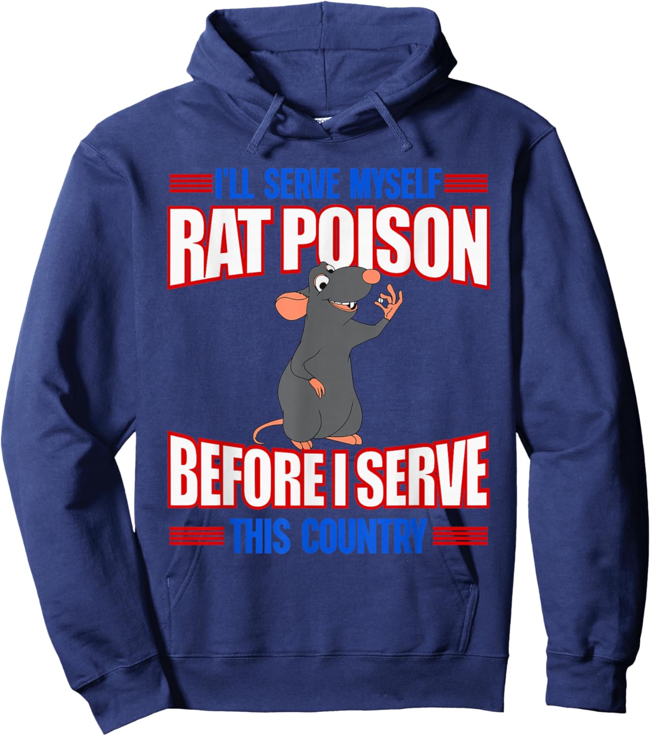 I'll Serve Myself Rat Poison Before I Serve This Country Hoodie - Hoodie | Navy