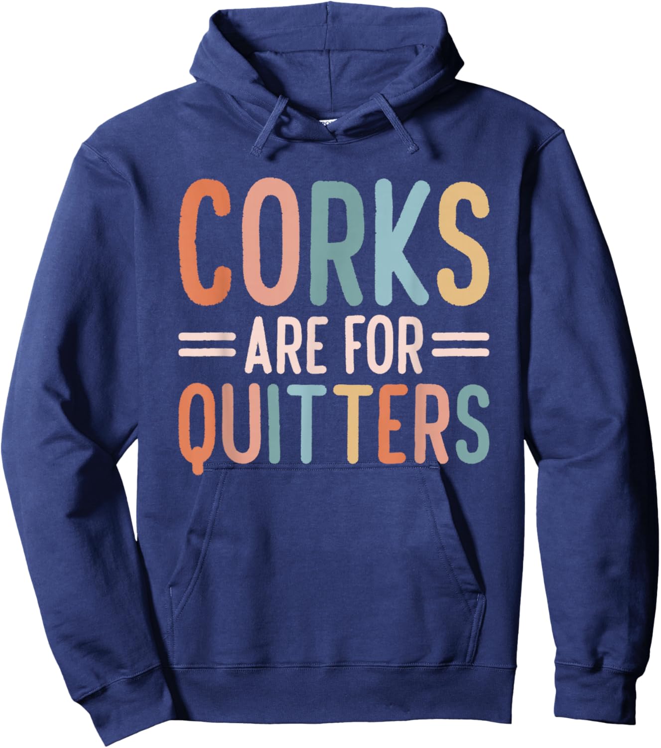 Corks Are For Quitters Wine Drinking Hoodie - Hoodie | Navy