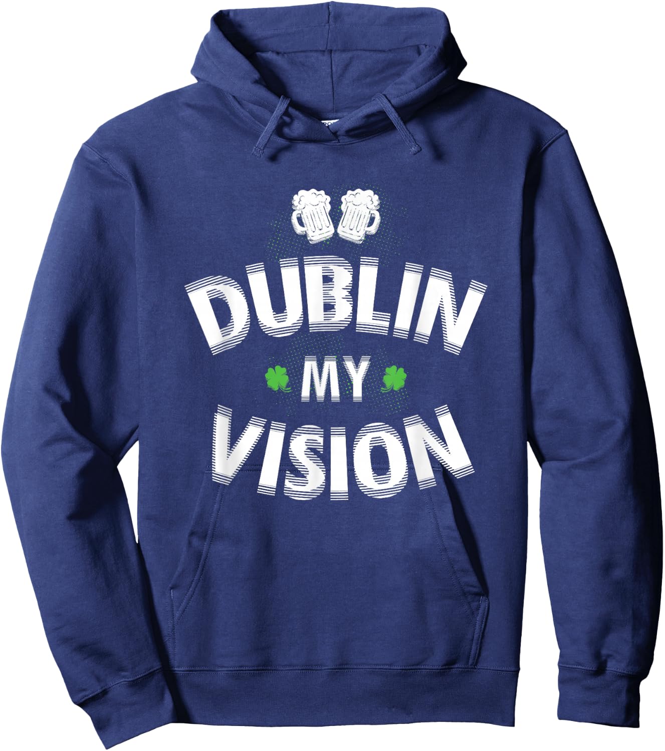 Irish st patricks day Dublin My Vision Funny Hoodie - Hoodie | Navy