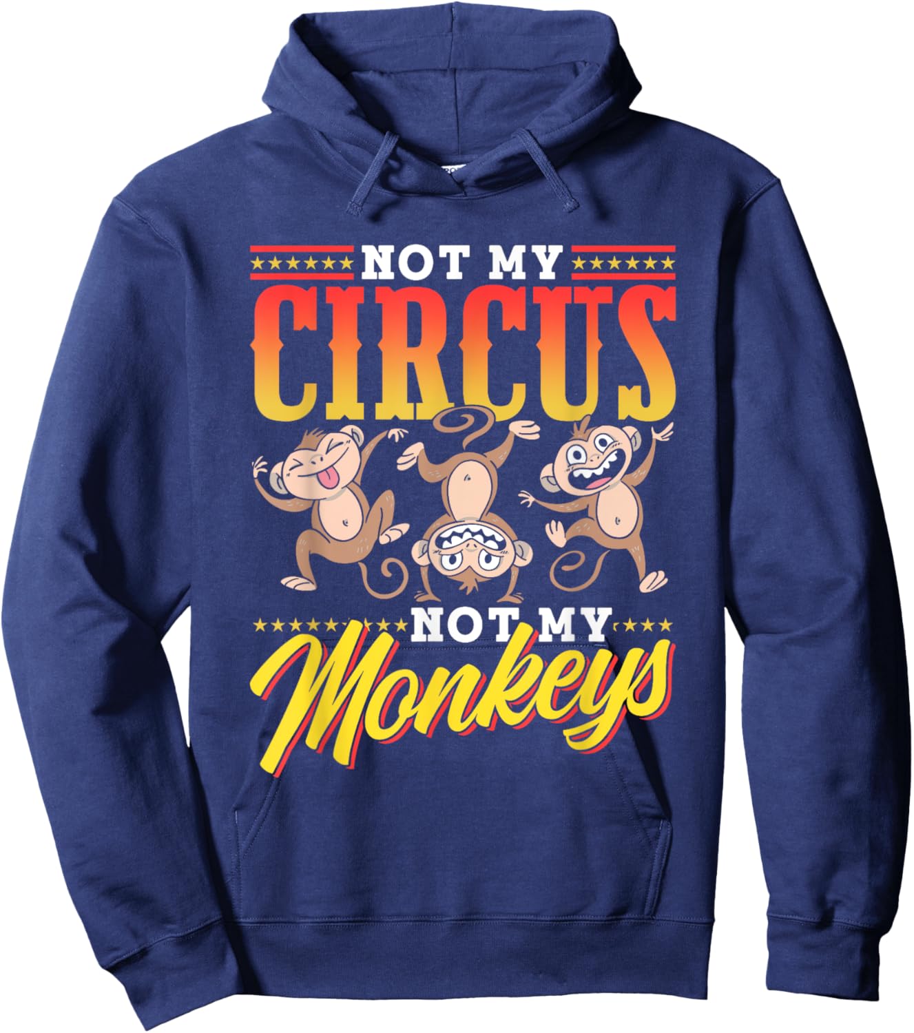 Not My Circus Not My Monkeys Saying Monkey Lover Animal Hoodie - Hoodie | Navy