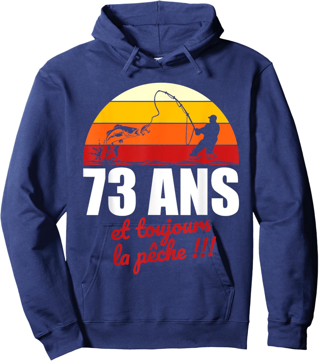 73 ans et toujours la pêche | Cadeau Anniversaire Pêche Hoodie - Hoodie | Navy