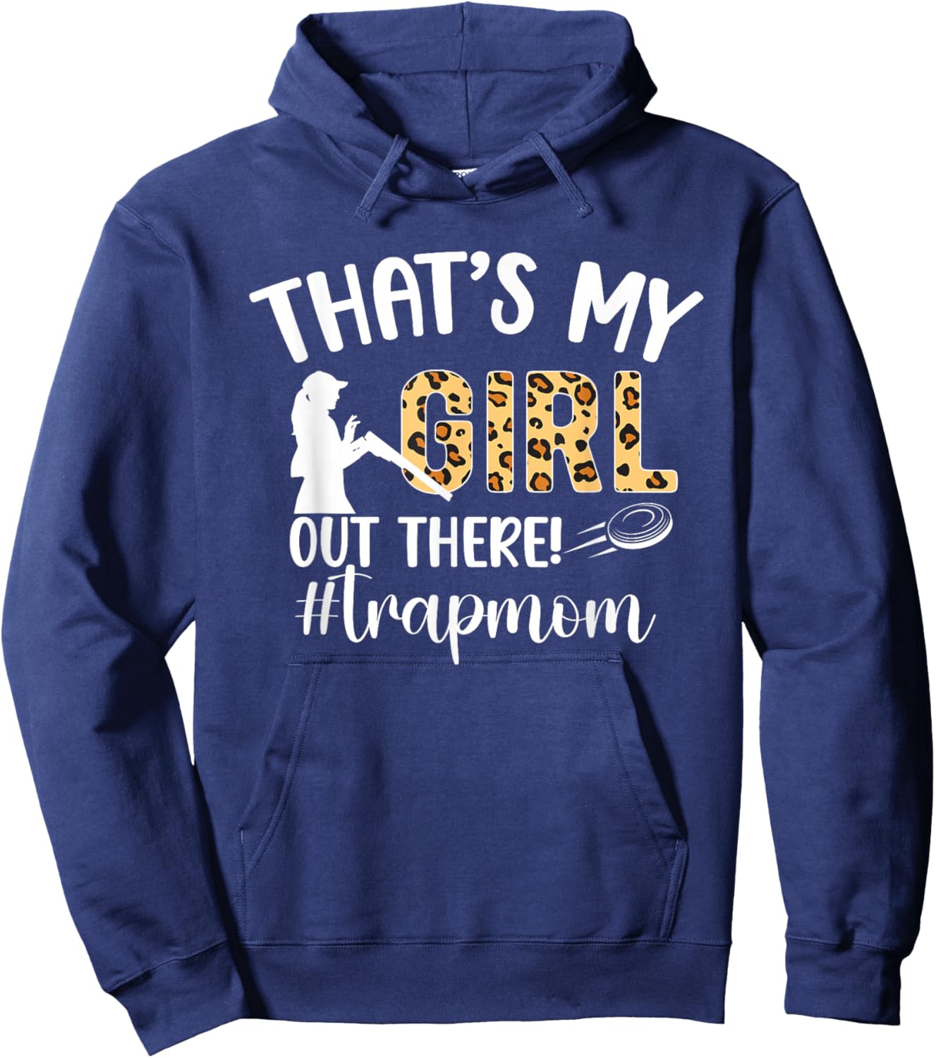 That's My Girl Trap Mom Trap Shooting Mom Trap Shooting Mama Hoodie - Hoodie | Navy