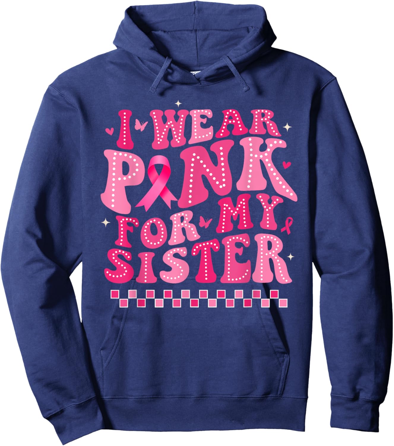I Wear Pink For My Sister Breast Cancer Awareness Supporter Hoodie - Hoodie | Navy