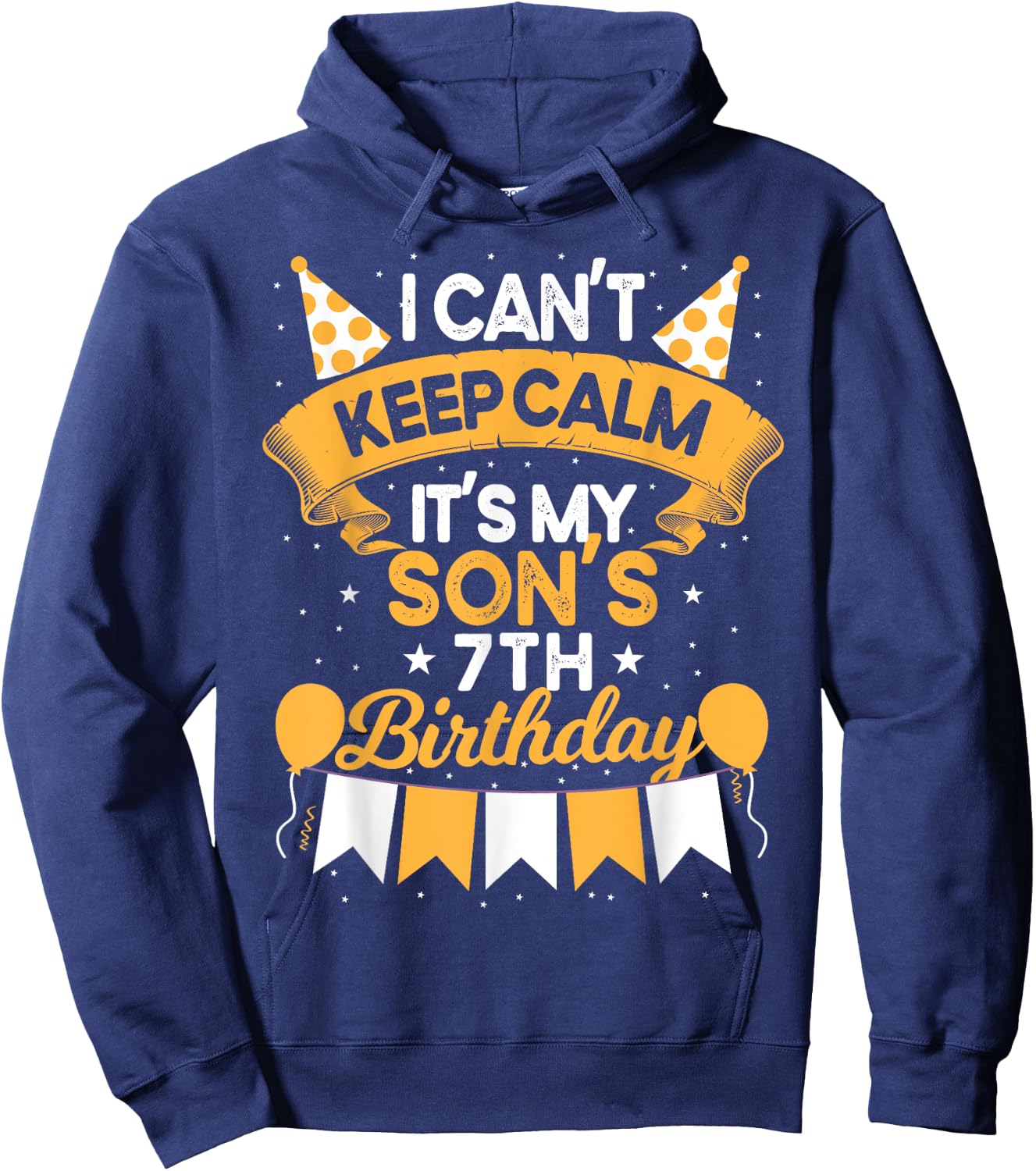 I Can't Keep Calm It's My Son 7th Birthday Gift bday Hoodie - Hoodie | Navy