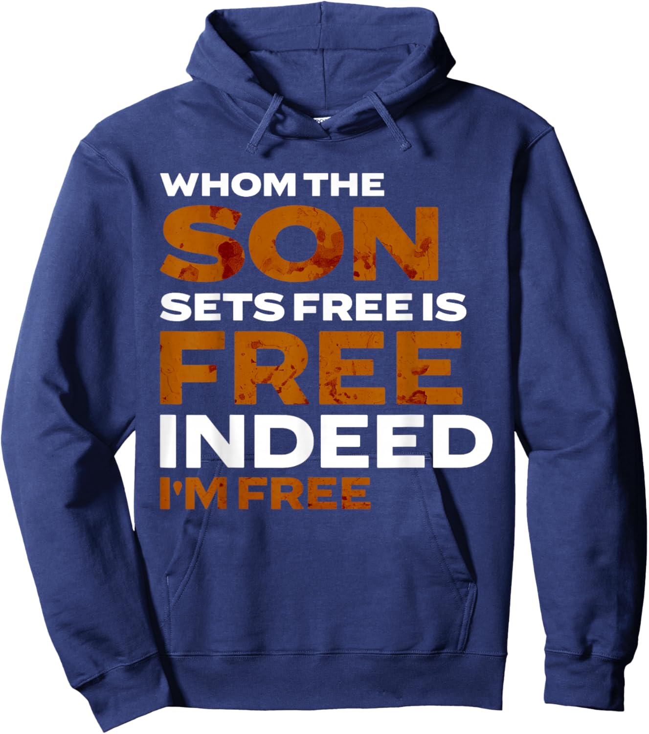 Whom the Son Sets Free is Free Indeed Bold Stained Lettering Hoodie - Hoodie | Navy