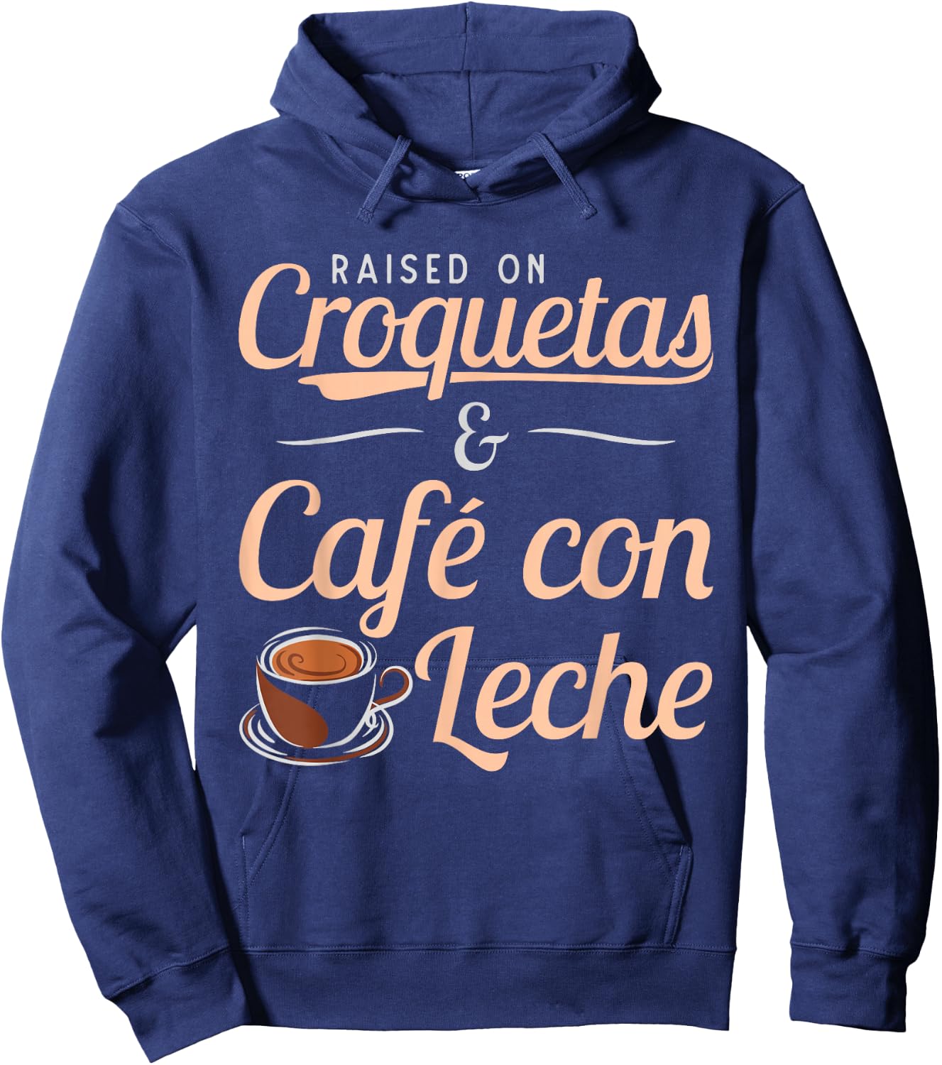 Raised on Croquetas and Cafe con Leche Cuban Gift design Hoodie - Hoodie | Navy